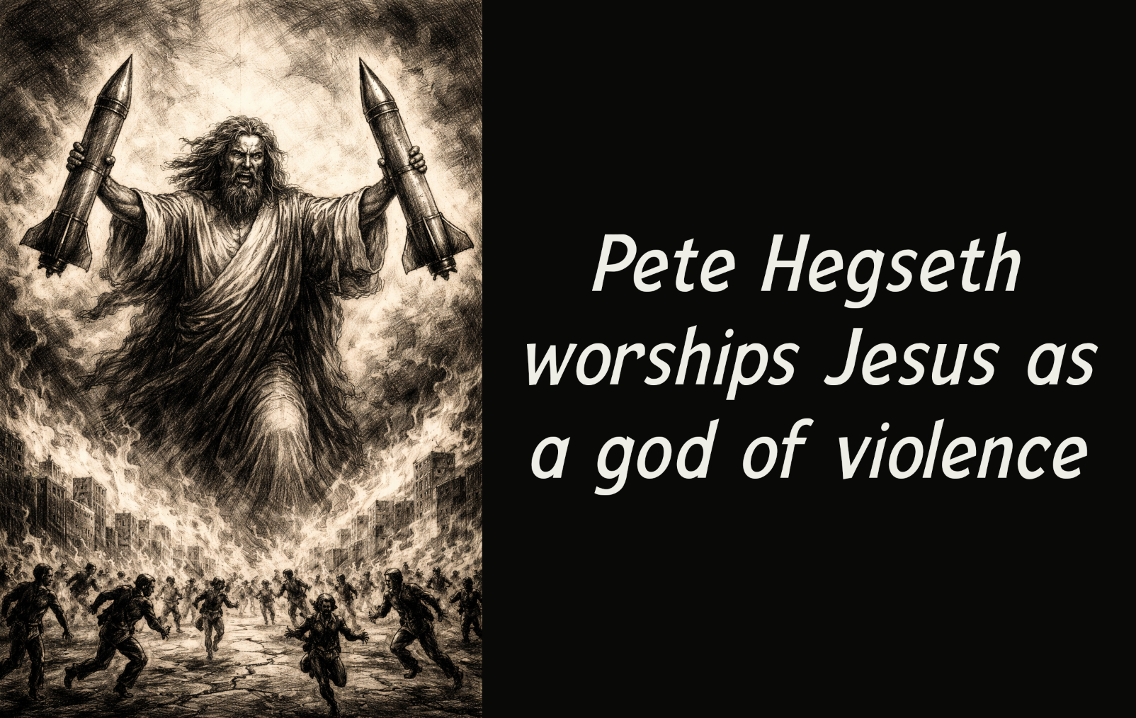 Pete Hegseth worships Jesus as a god of violence and war