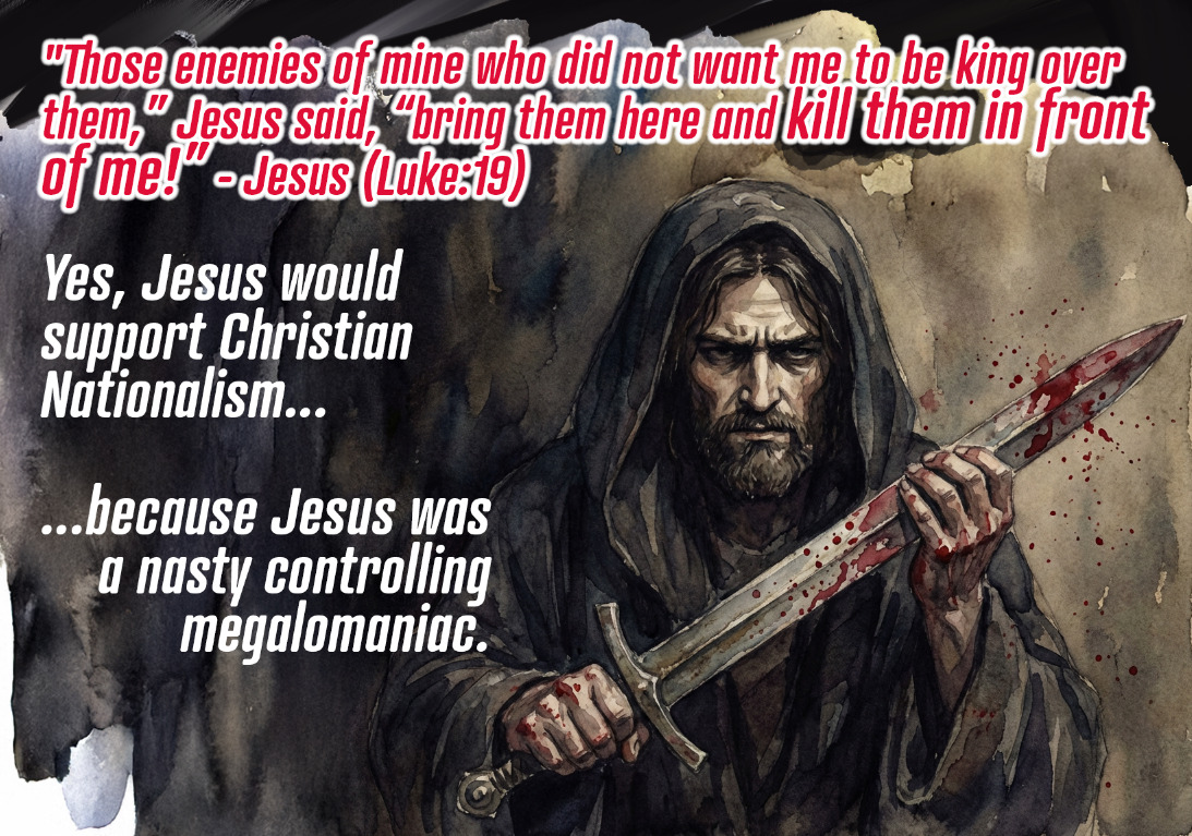 Jesus with a bloody sword Gospel of Luke chapter 19 kill enemies Christian Nationalism