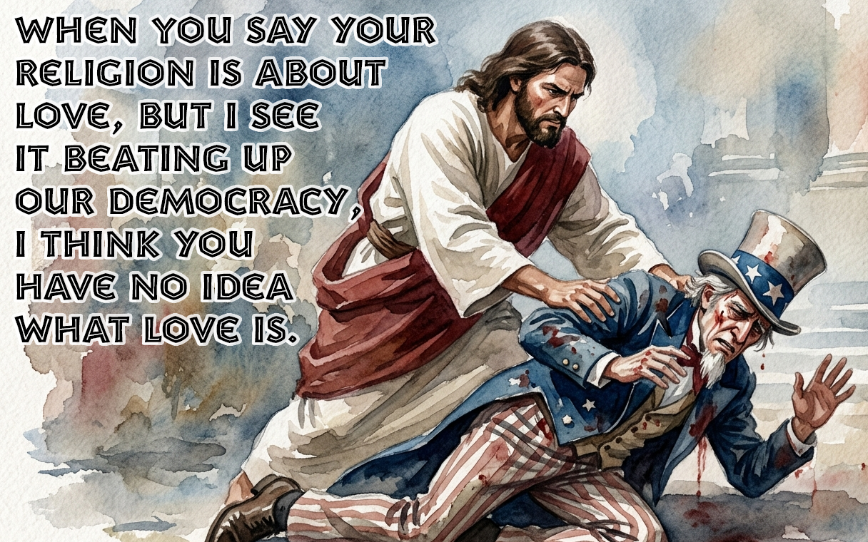 You Say Jesus Loves. I See Christians Hate