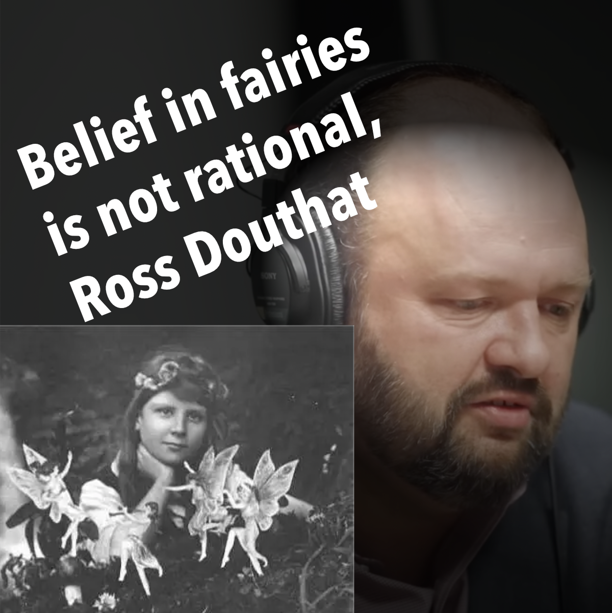 Belief In Fairies Is Not Rational, Ross Douthat