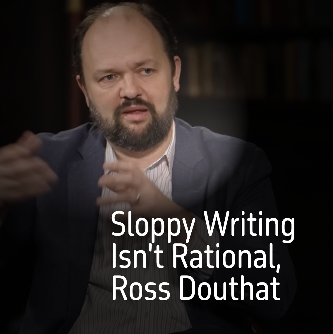 Ross Douthat Sloppy Writing Irrational