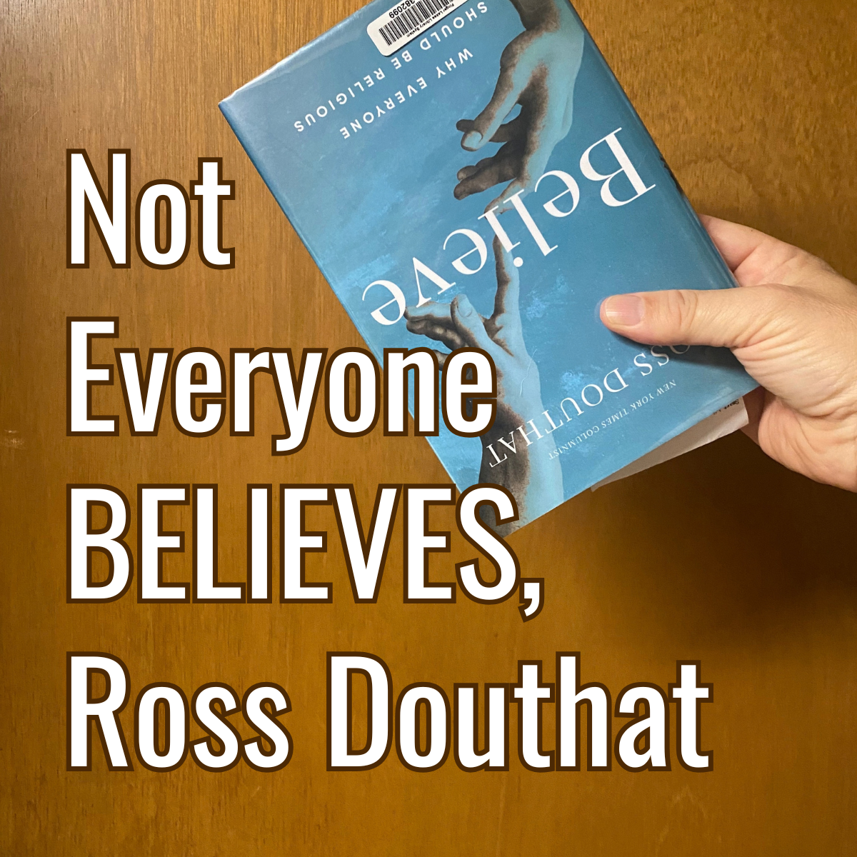 Not Everyone Believes, Ross Douthat