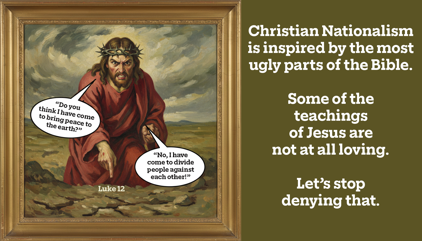 Unloving Jesus Luke Chapter 12 divides people not peace