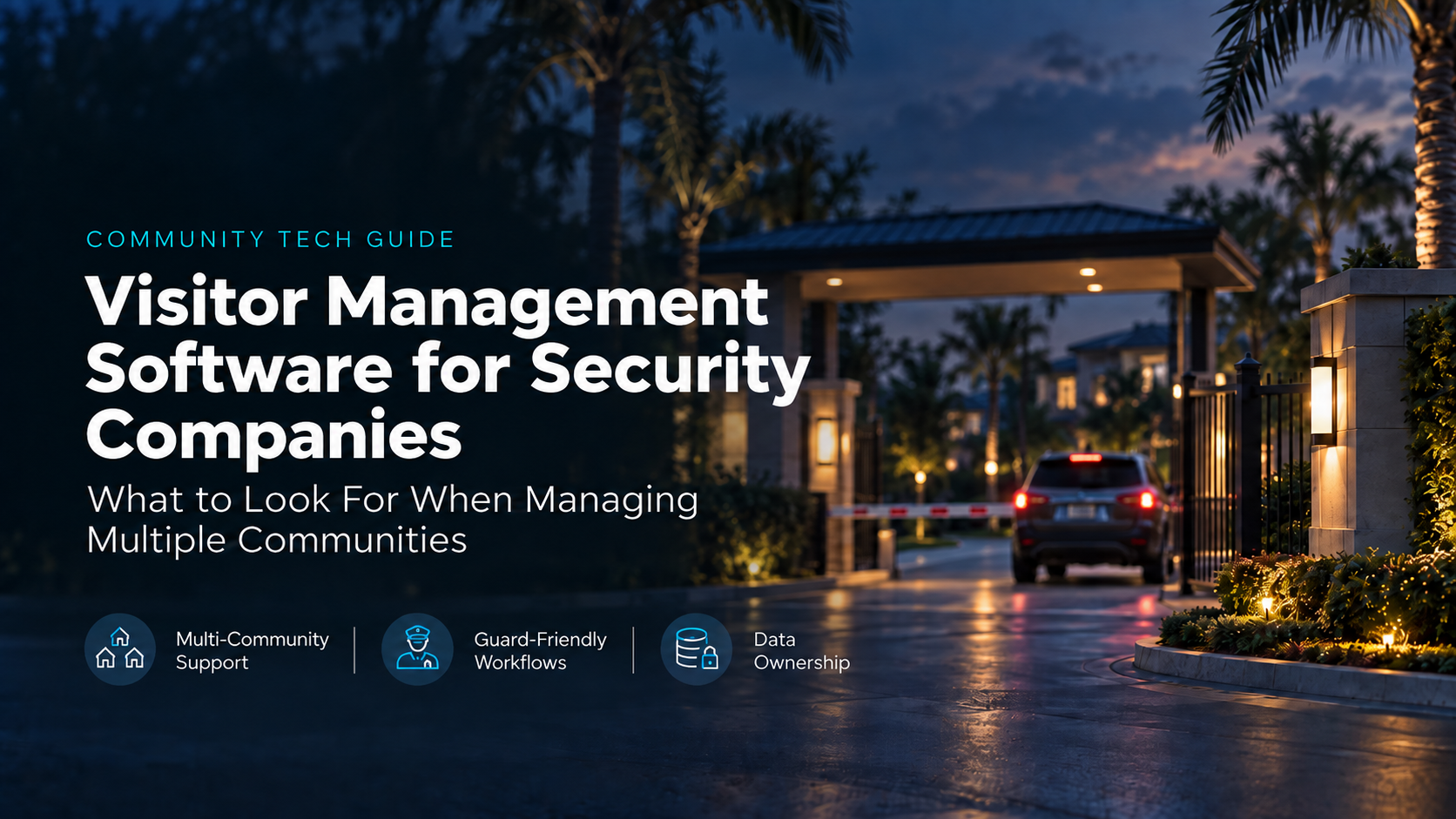 Visitor Management Software for Security Companies: What to Look for When Managing Multiple Communities