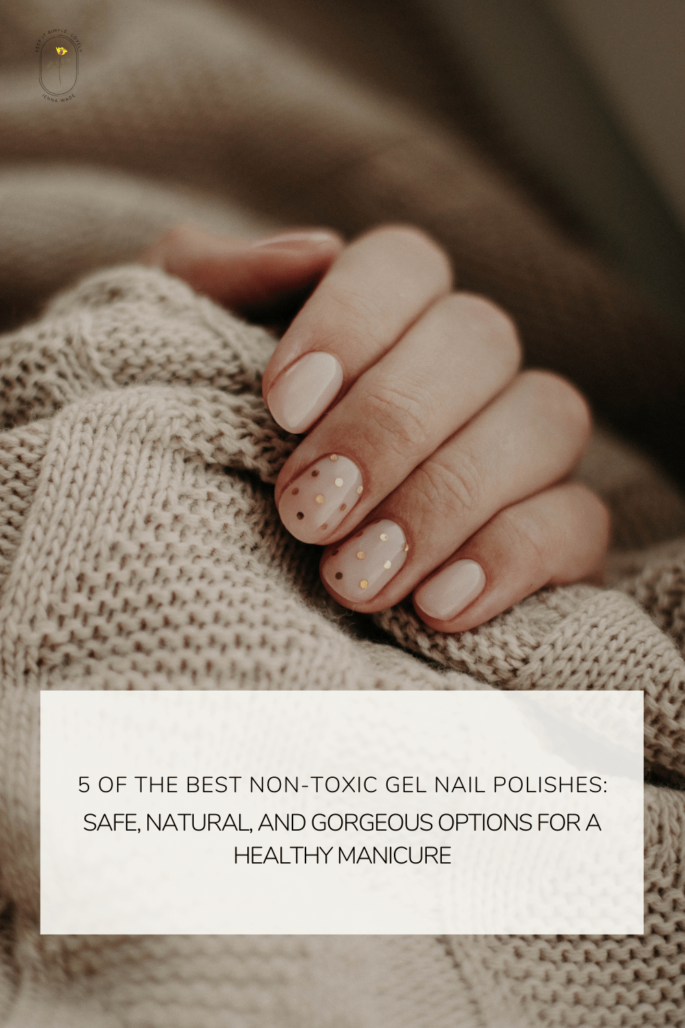 Best Non-Toxic Gel Nail Polish: 5 Safe, Natural, and Beautiful Options! —  Keep It Simple, Lovely