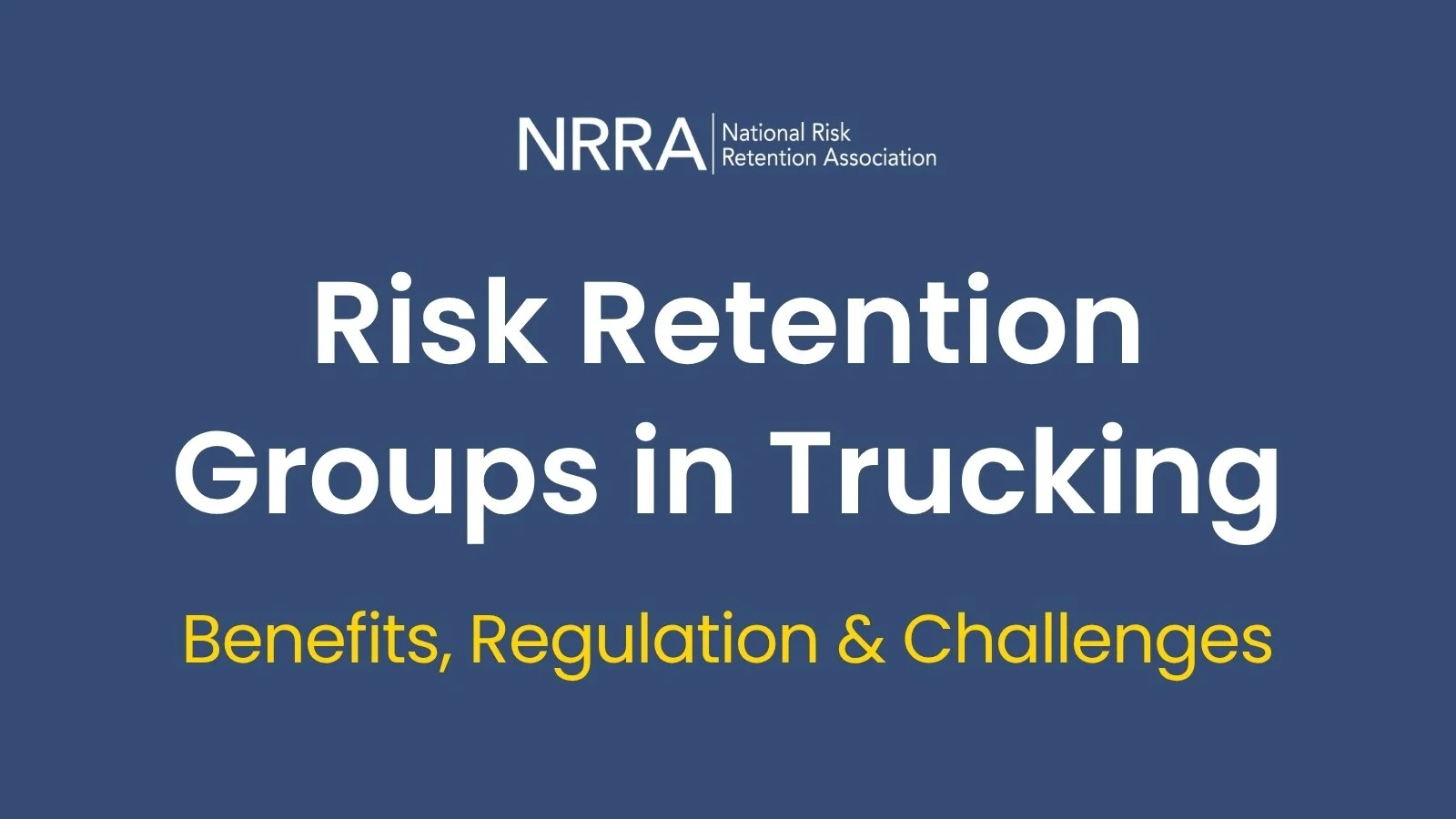 Risk Retention Groups in Trucking: Benefits, Regulation & Challenges ...