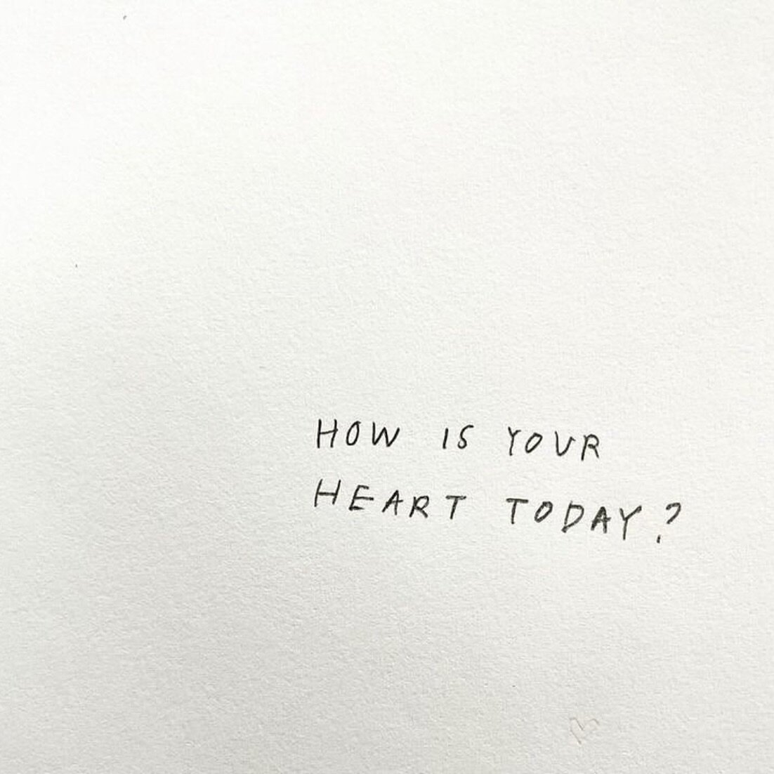 How is your heart today ?
