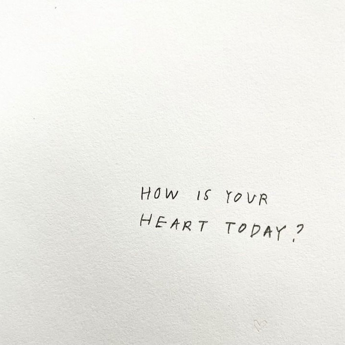 How is your heart today ?