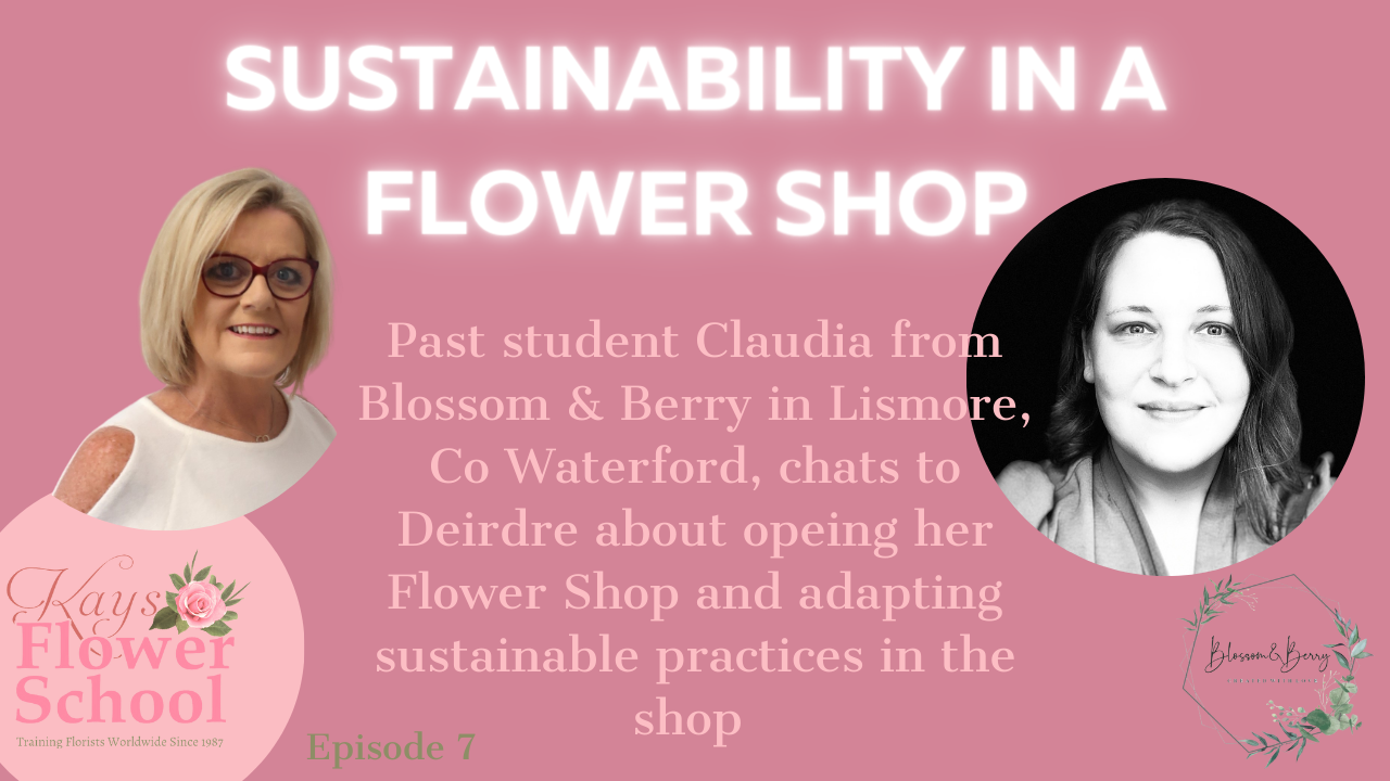 Episode 7 - Starting a sustainable  Flower Shop in Waterford