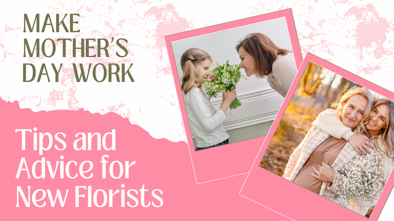 Make Mother’s Day Work for you 