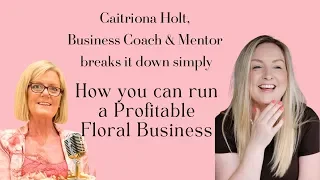Episode #12 - Why your floral business is not making money - Catriona Holt makes it all very simple