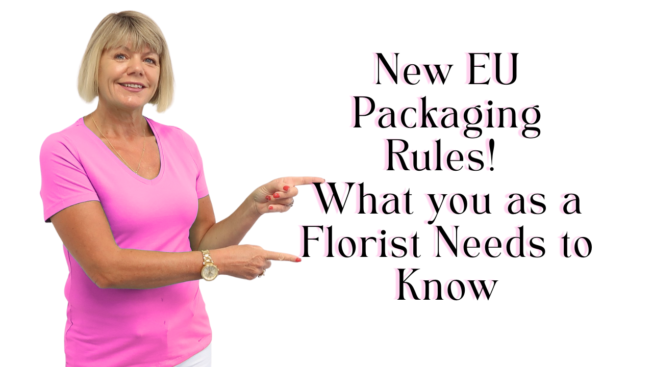 New EU Packaging Rules!  What you as a Florist Needs to Know