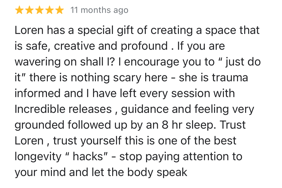 Customer review with 5 stars, praising Lorens' ability to create a safe, creative, and profound space for trauma release and healing, emphasizing trust and guidance.