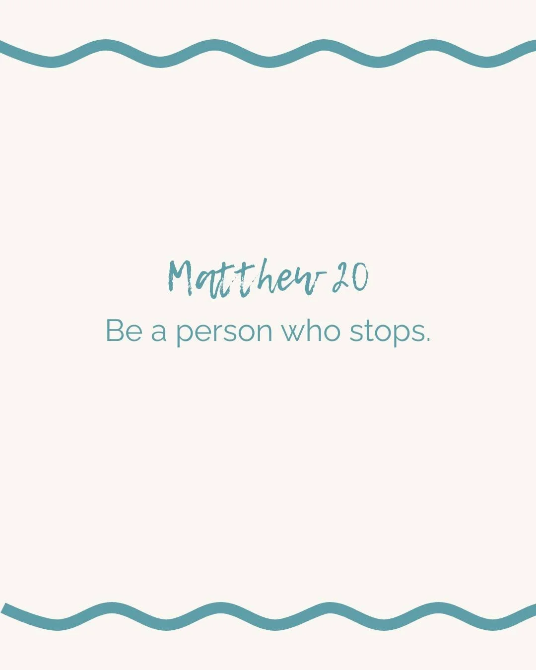 When Jesus encounters the blind men in Matthew 20, He doesn't look the other way and keep going. He stops. He was willing to serve them, even though it may have been inconvenient. Christ calls us to stop and serve, just as He did.

Are you willing to