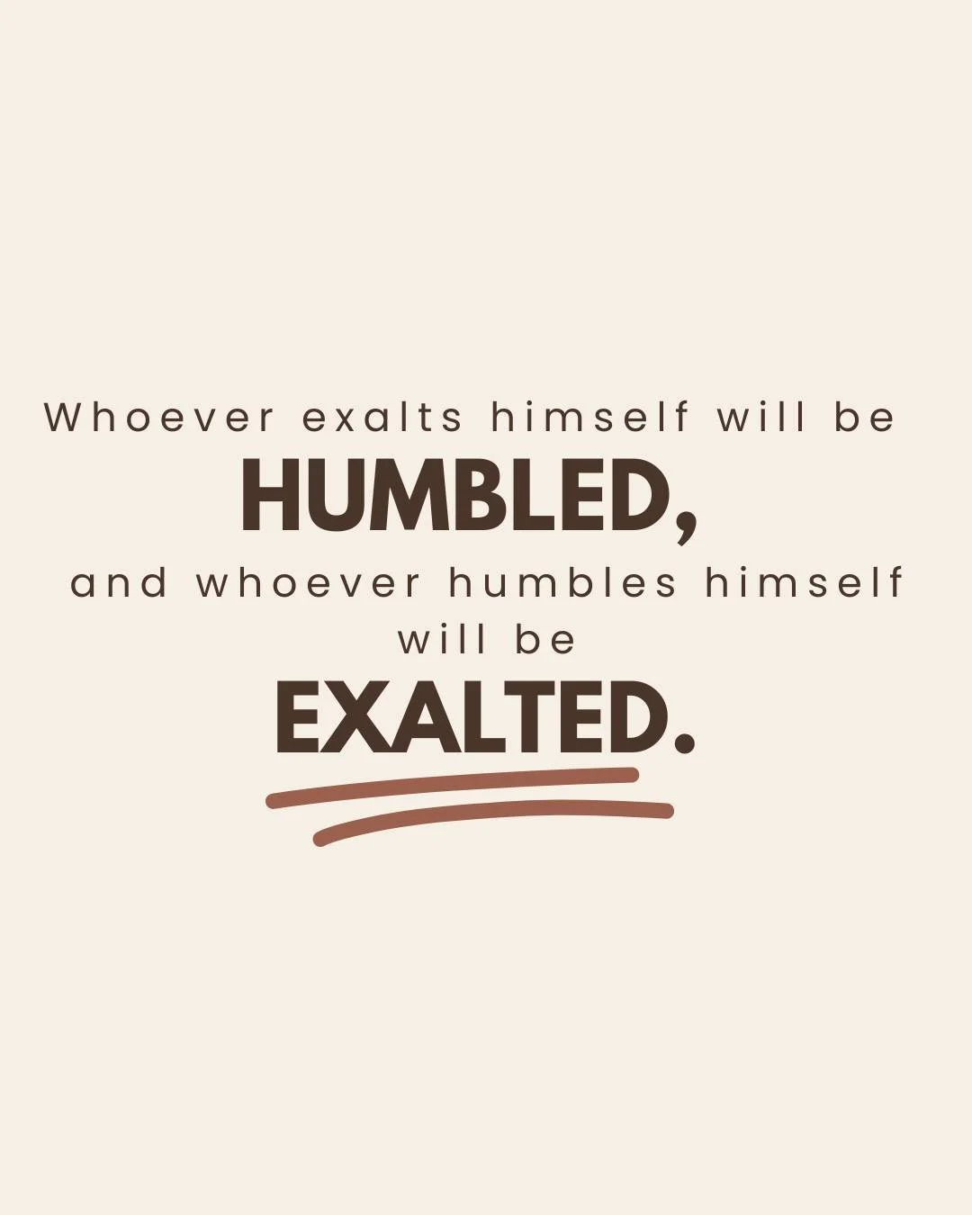 The Kingdom of Jesus is upside down according to the ways of the world. 

Jesus Himself is the perfect example of humility. 

"Have this mind among yourselves, which is yours in Christ Jesus, who, though he was in the form of God, did not count 
