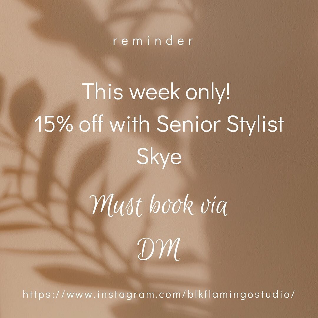 This week only! 15% off with Senior Stylist Skye. Please contact us via DM to book in.