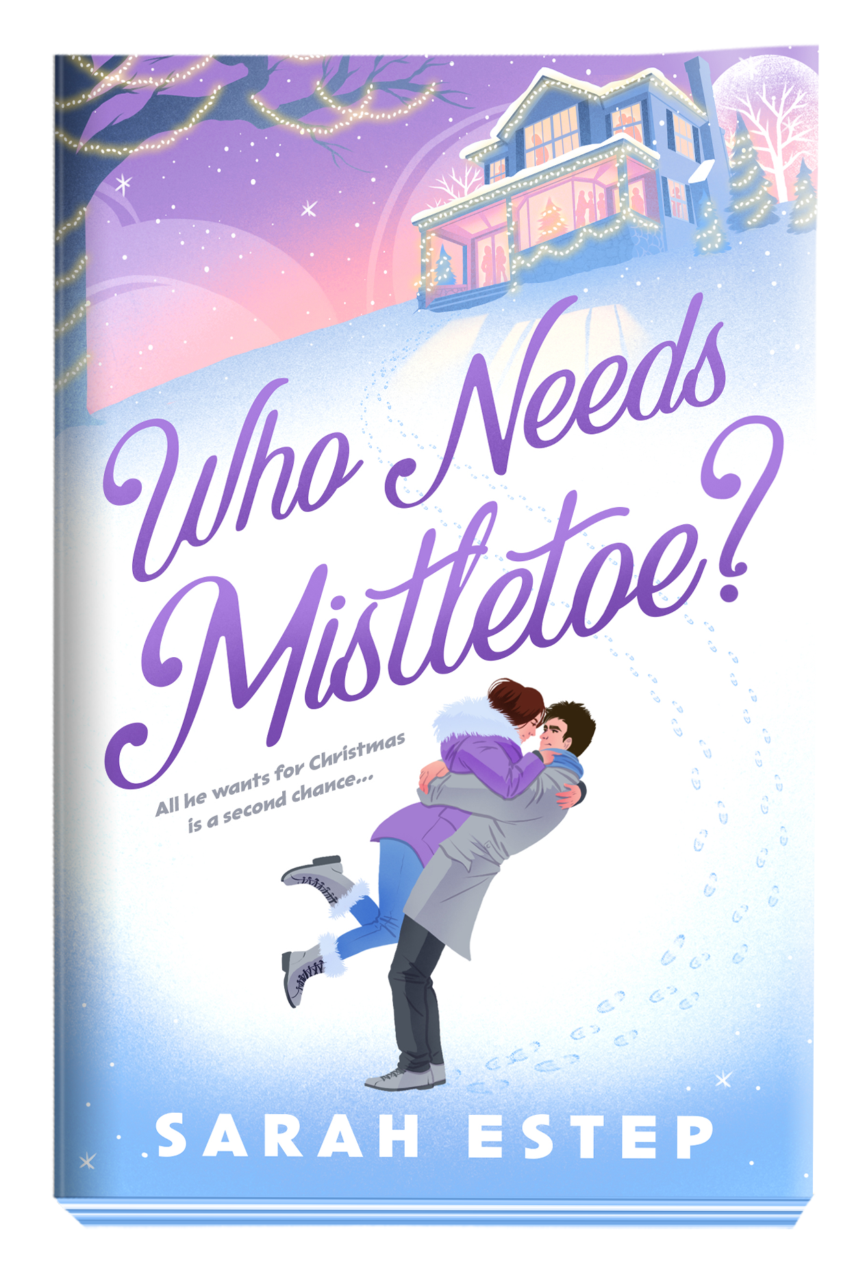 Book cover for 'Who Needs a Mistletoe?' by Sarah Estep featuring a snowy winter scene, a house decorated with Christmas lights, and a couple embracing outdoors.
