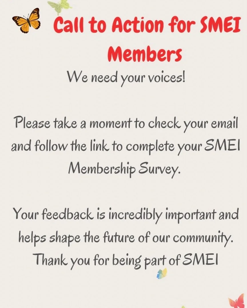 SMEI members! We need your voices!
&nbsp;
Please take a moment to check your email and follow the link to complete your SMEI Membership Survey.
&nbsp;
Your feedback is incredibly important and helps shape the future of our community.
Thank you for be