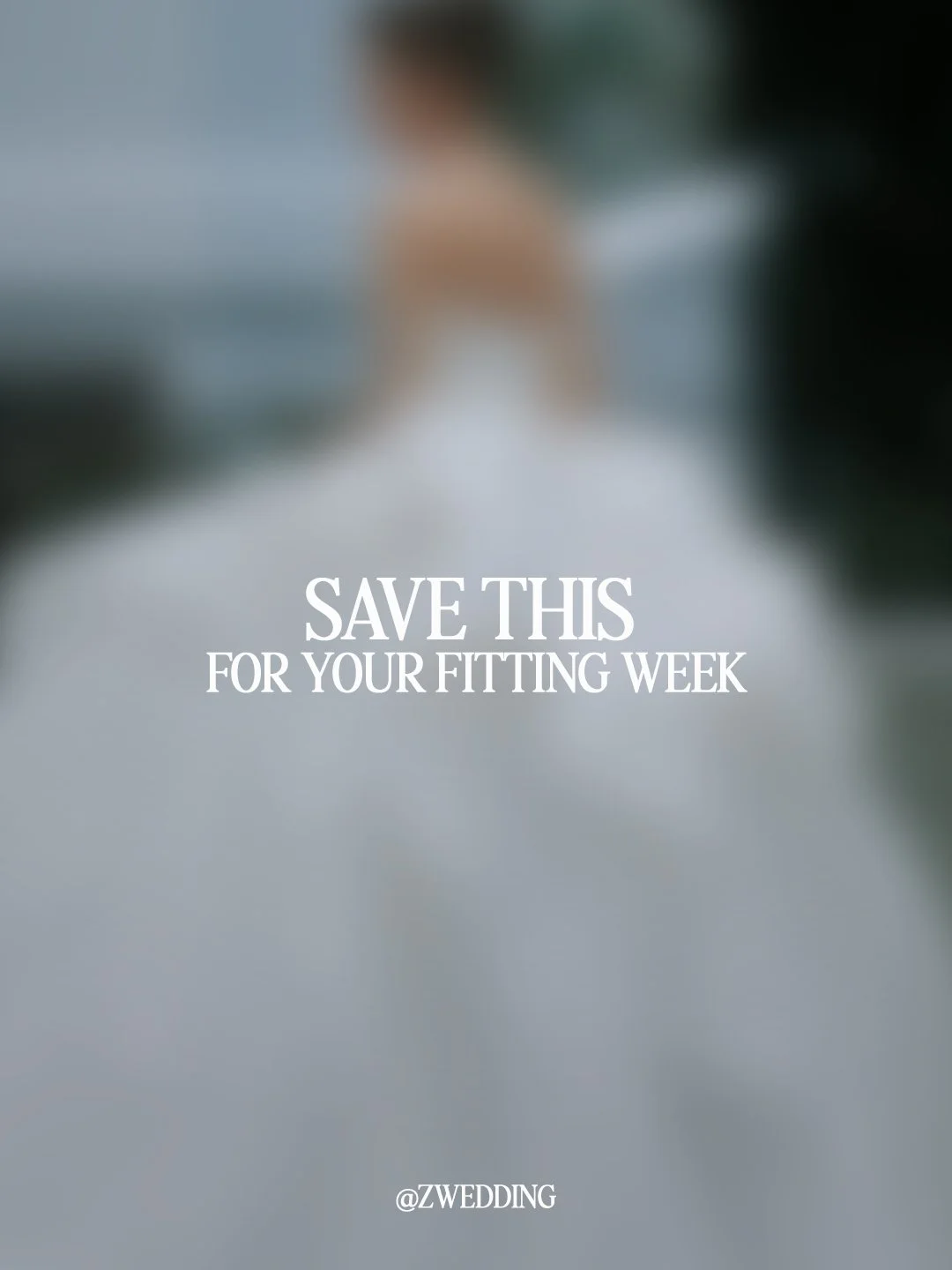 Blurred bridal gown image with text “Save this for your fitting week” by Z Wedding
