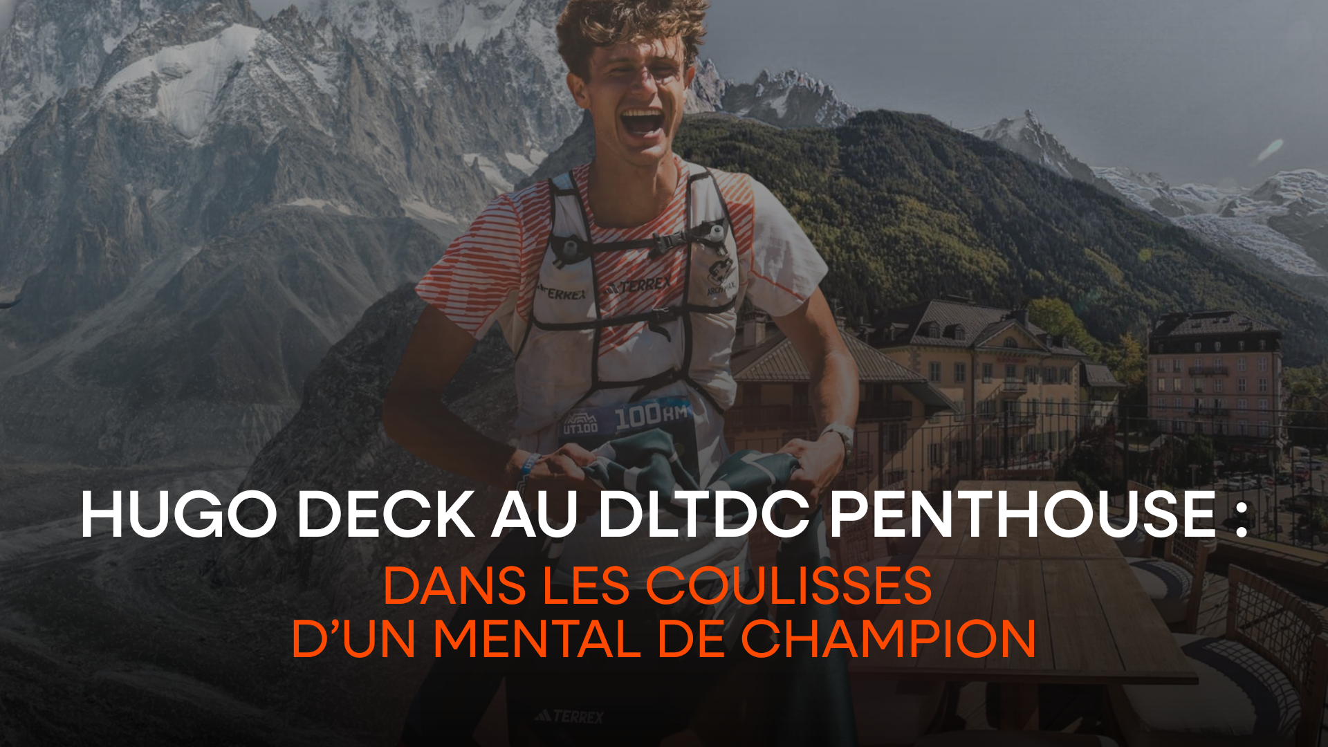 Hugo Deck au DLTDC Penthouse : dans les coulisses d’un mental de champion
