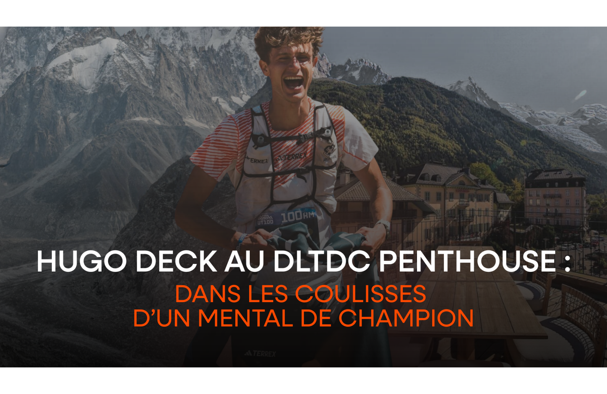 Hugo Deck au DLTDC Penthouse : dans les coulisses d’un mental de champion