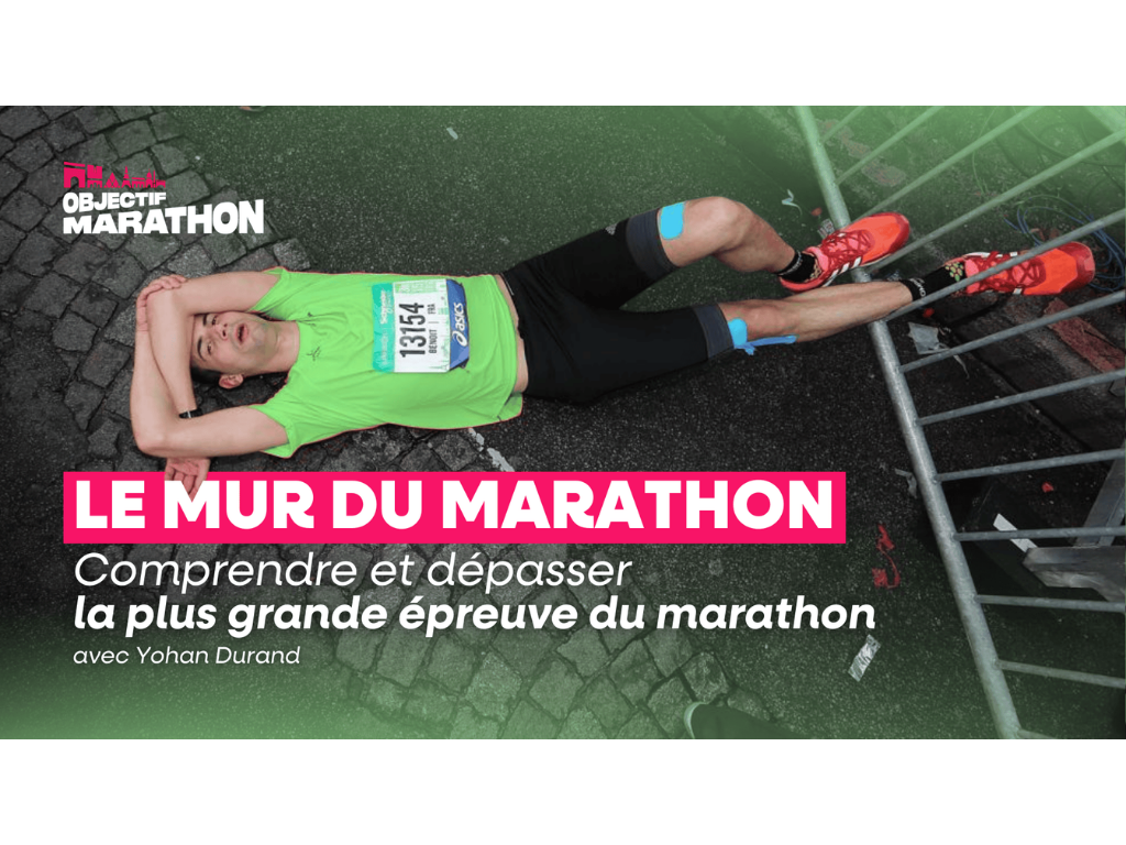Le mur du marathon :&nbsp;Comprendre et dépasser la plus grande épreuve du marathon (avec Yohan Durand)