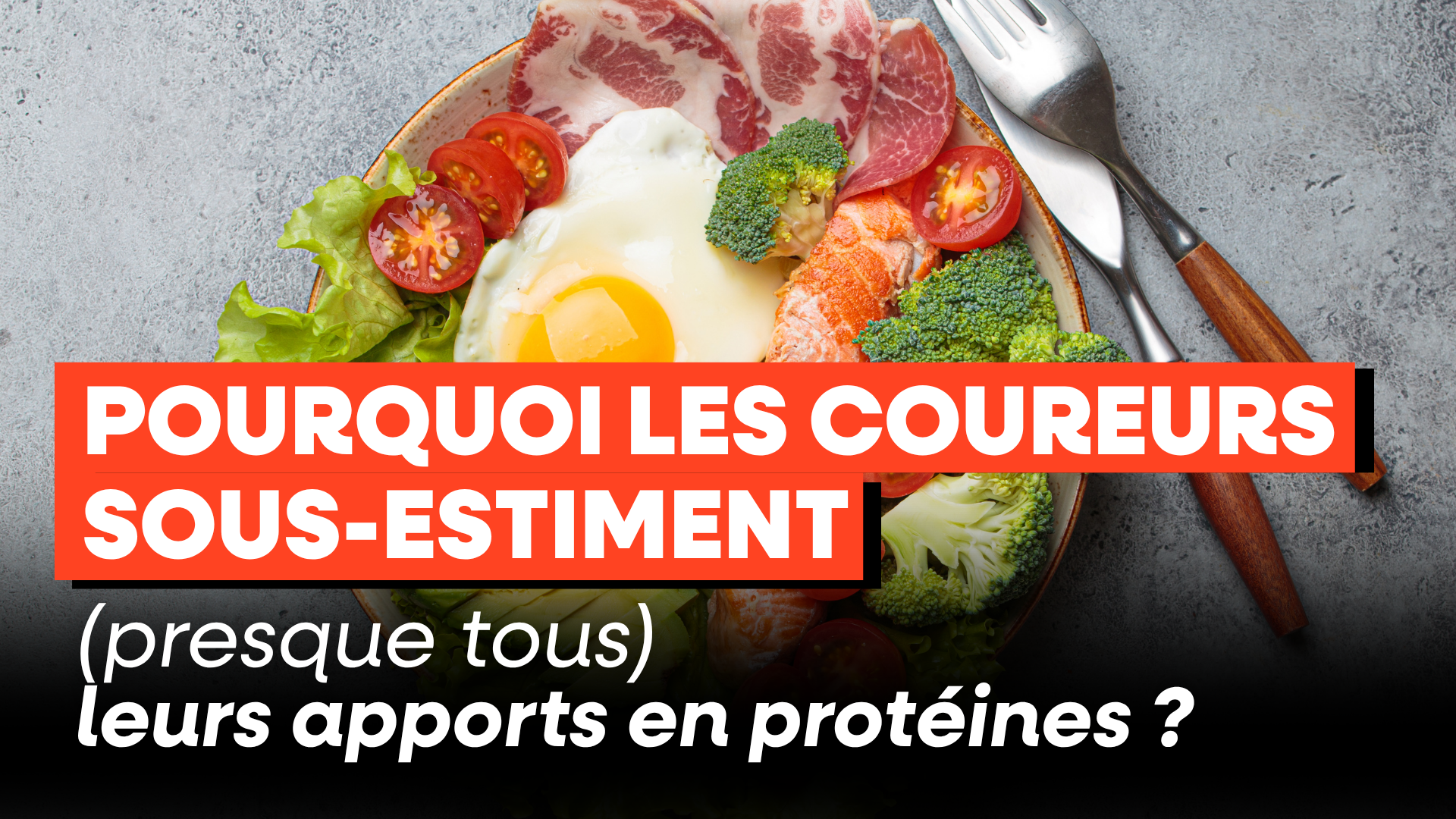 Pourquoi les coureurs sous-estiment (presque tous) leurs apports en protéines