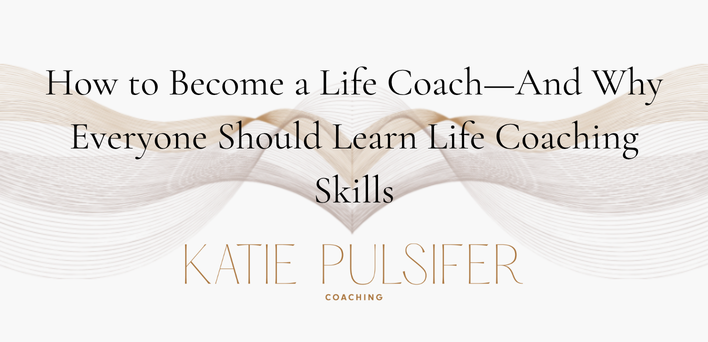 How to Become a Life Coach—And Why Everyone Should Learn Life Coaching Skills