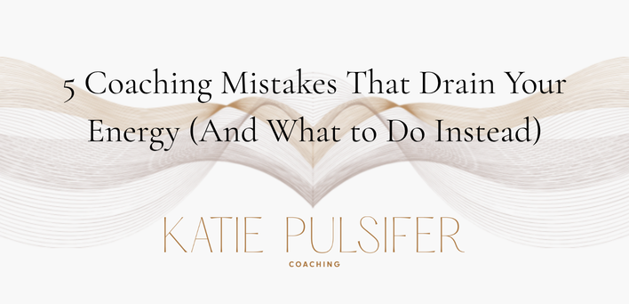 5 Coaching Mistakes That Drain Your Energy (And What to Do Instead)
