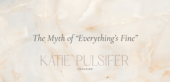The Myth of “Everything’s Fine”