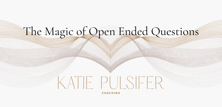 The Magic of Open-Ended Questions
