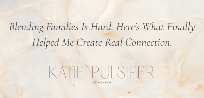 Blending Families Is Hard. Here's What Finally Helped Me Create Real Connection.