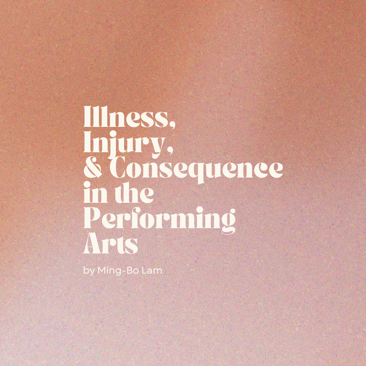 Book cover titled 'Illness, Injury, & Consequence in the Performing Arts' by Ming-Bo Lam, featuring a pink and peach gradient background with bold white text.