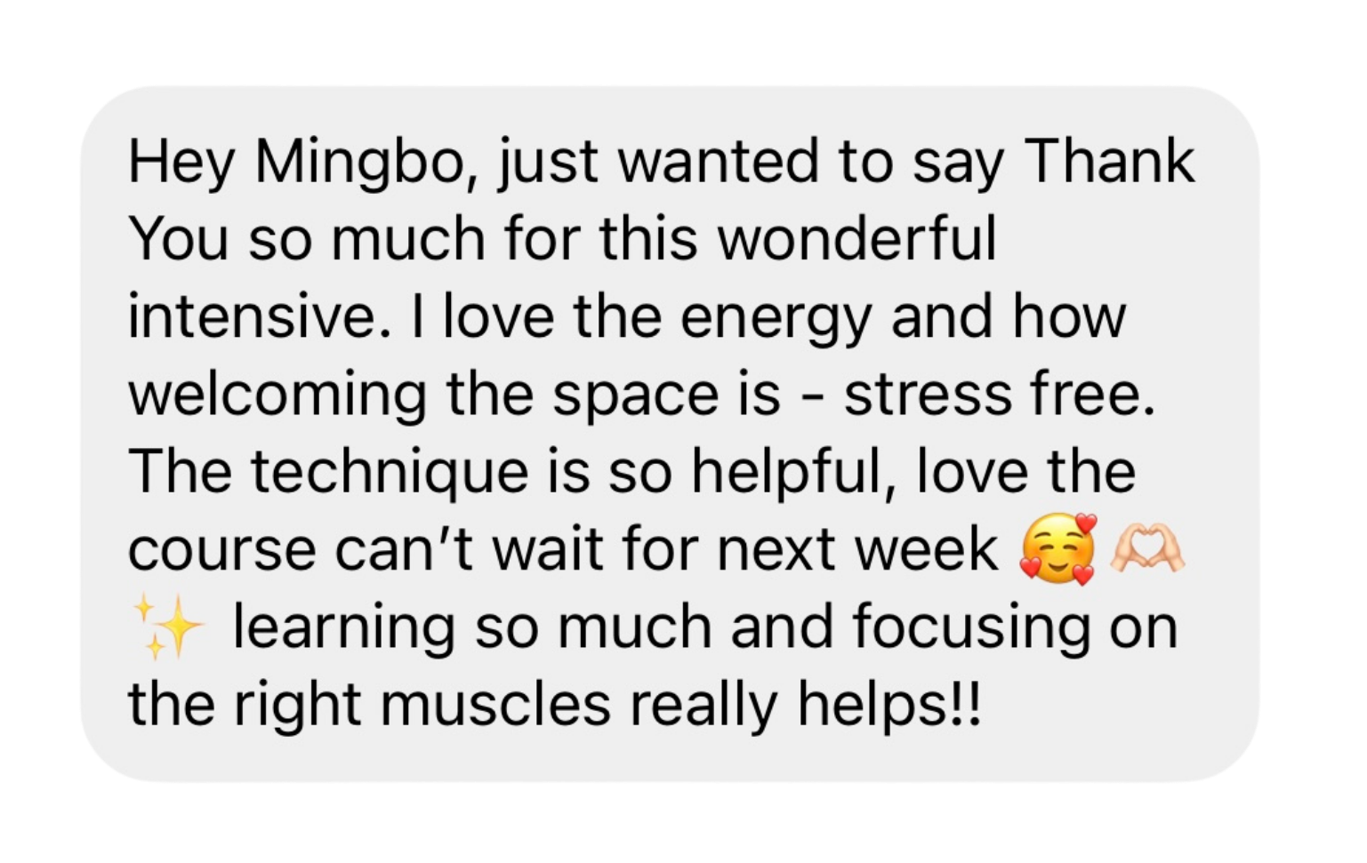 Screenshot of a text message expressing gratitude and positive feedback about a course, mentioning love for the energy, welcoming space, helpful technique, and focusing on right muscles, with emoticons for appreciation and excitement.
