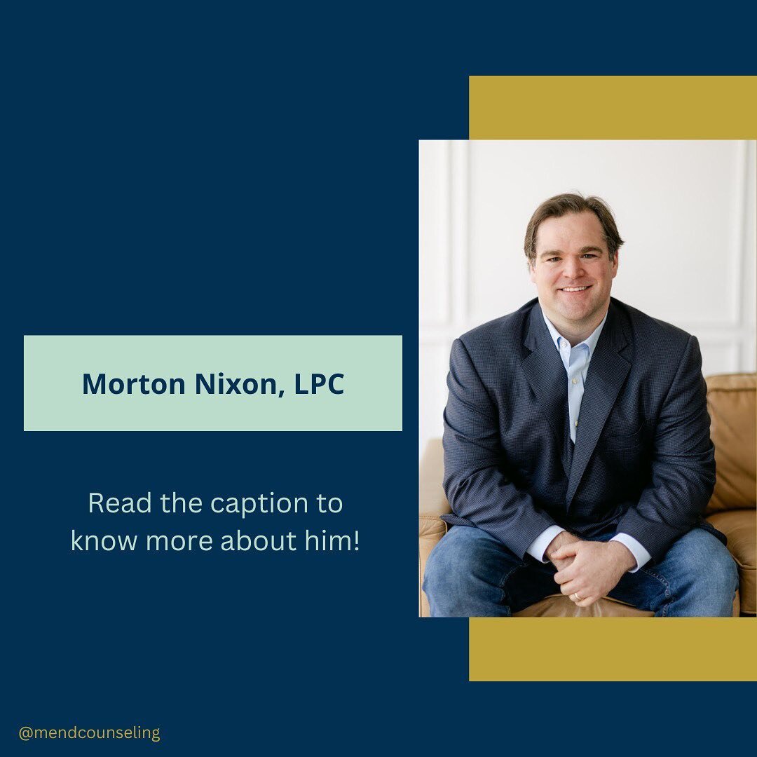 Featuring our fantastic clinician, Morton Nixon! 

Morton received his masters in counseling from SMU, after a major career change from a decade in corporate sales. 

Morton works with adults, couples, and adolescents and has experience working with 