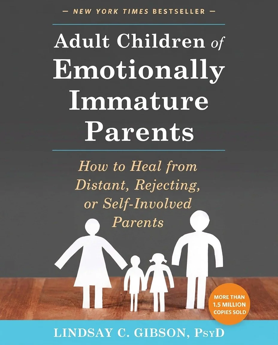 Book cover of Adult Children of Emotionally Immature Parents by Lindsay C. Gibson, a guide to healing from emotionally unavailable, rejecting, or self-involved parents.