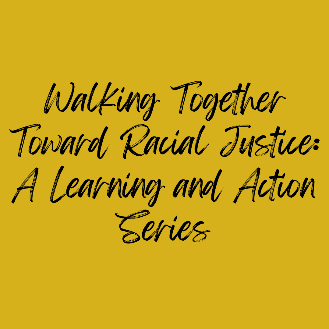 Walking Together Toward Racial Justice Series .png