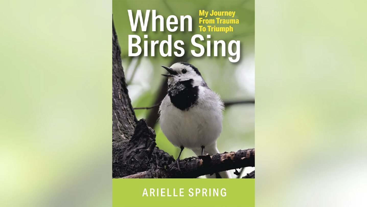 Fox News - When Birds Sing: My Journey from Trauma to Triumph by Arielle Spring