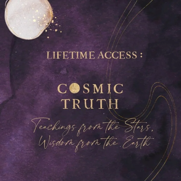 COSMIC TRUTH Teachings from the Stars, Wisdom from the Earth ~ Lifetime Access
