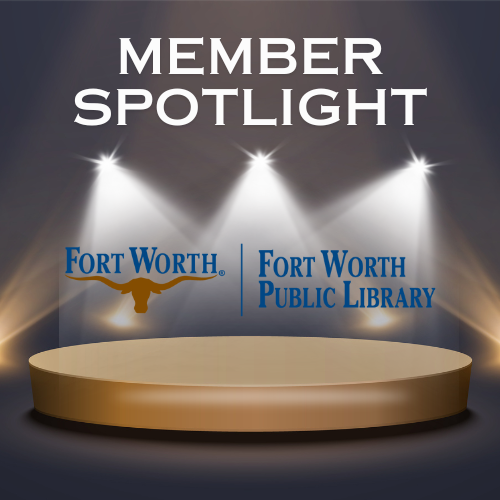 Member Spotlight: Fort Worth Public Library