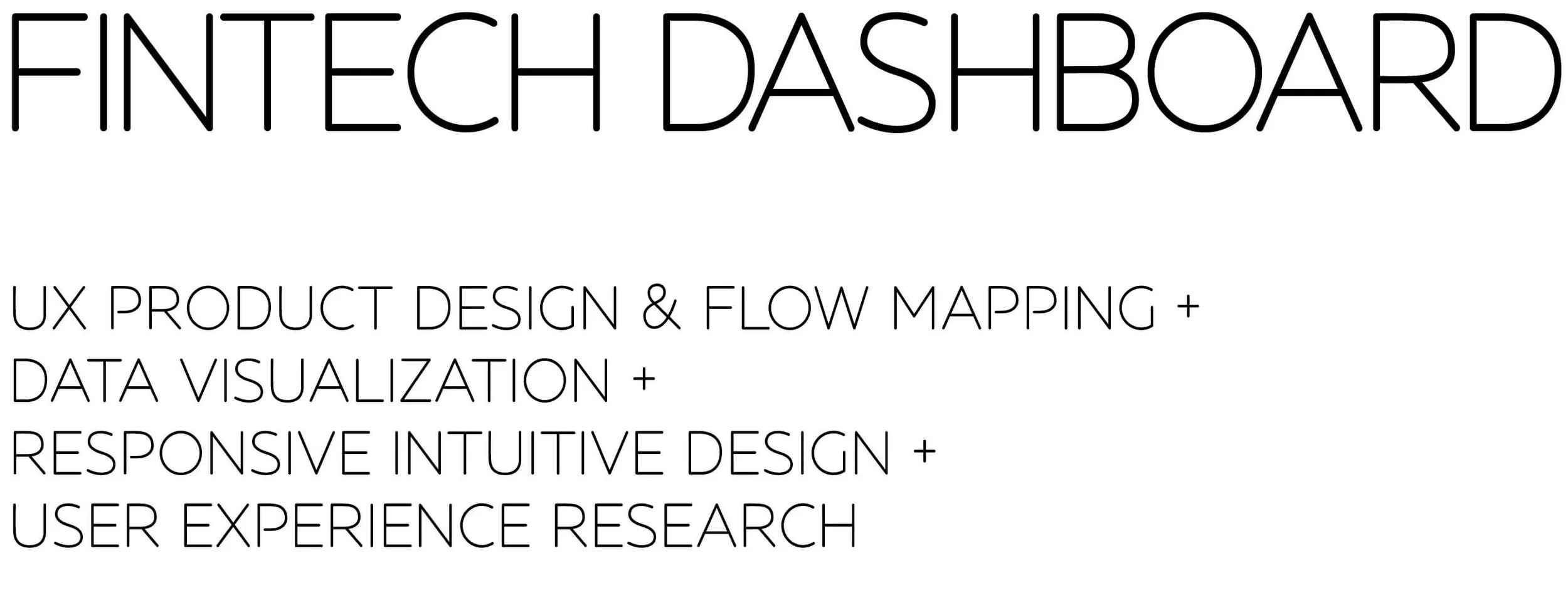 Fintech Dashboard: UX Product Design & Flow Mapping + Data Visualization + Responsive Intuitive Design +User Experience Research