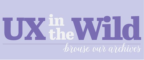 UX in the Wild Series