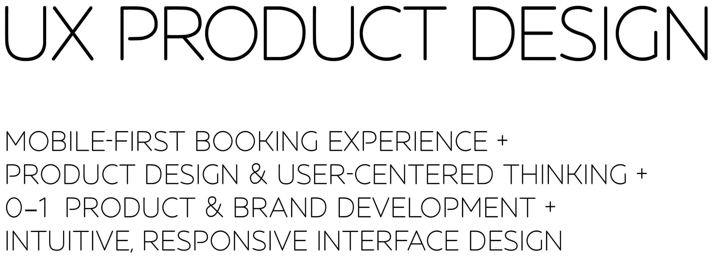 UX Product Design: Mobile-First Booking Experience + Product Design & User-Centered Thinking + 0–1  Product & Brand Development + Intuitive, Responsive Interface Design