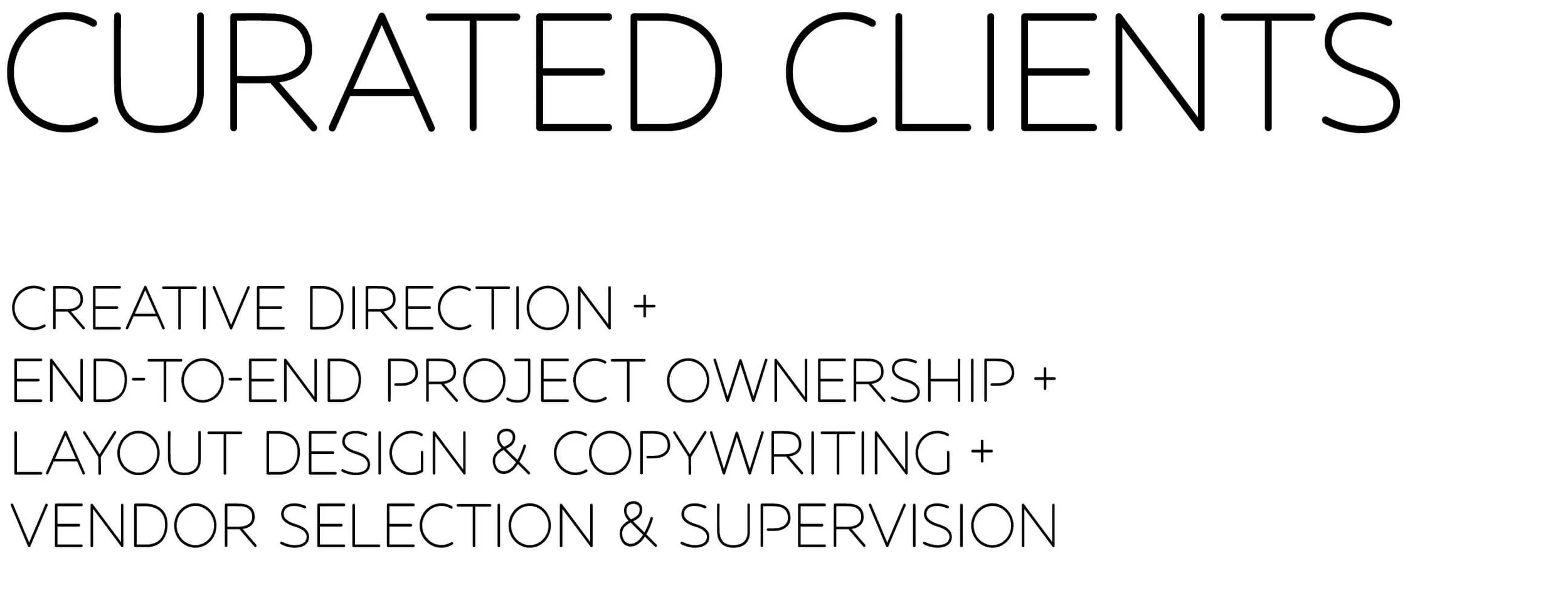 Curated Clients: Creative Direction + End-To-End Project Ownership + Layout Design & Copywriting + Vendor Selection & Supervision