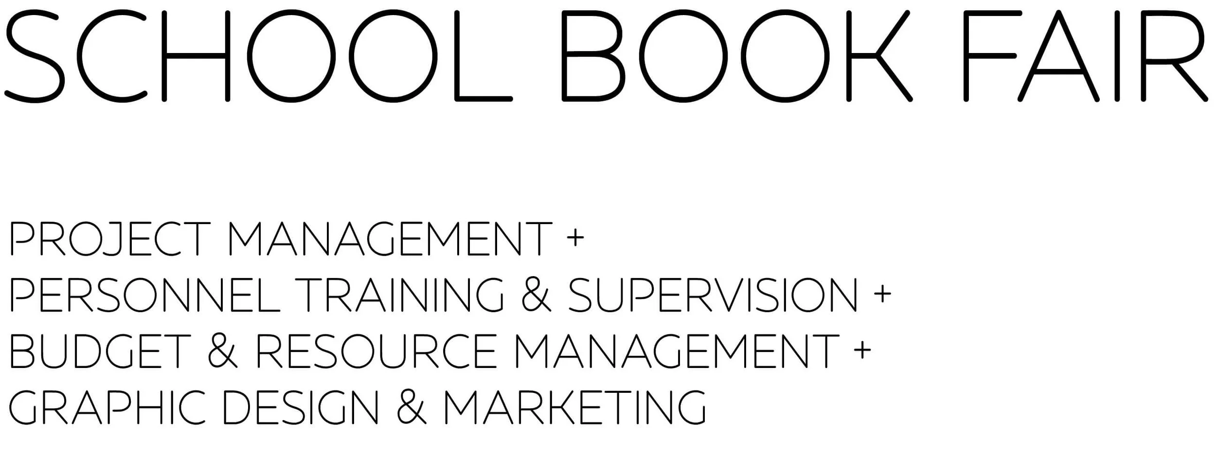 School Book Fair: Project Management + Personnel Training & Supervision + Budget & Resource Management + Graphic Design & Marketing