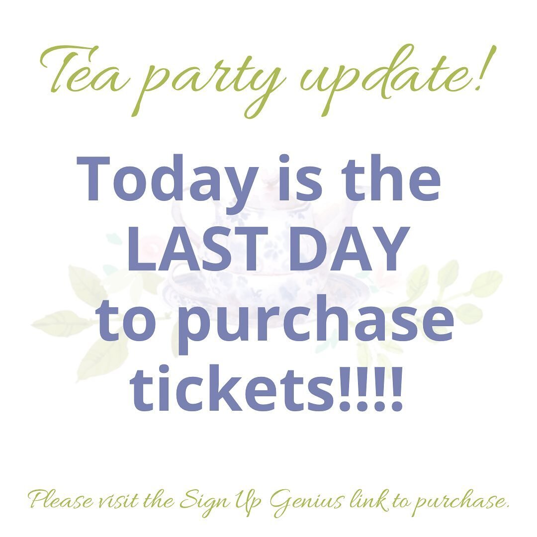 In order to give our venue a final count, TODAY is the last day to purchase tickets for our 2022 tea party!! 💖🫖👑