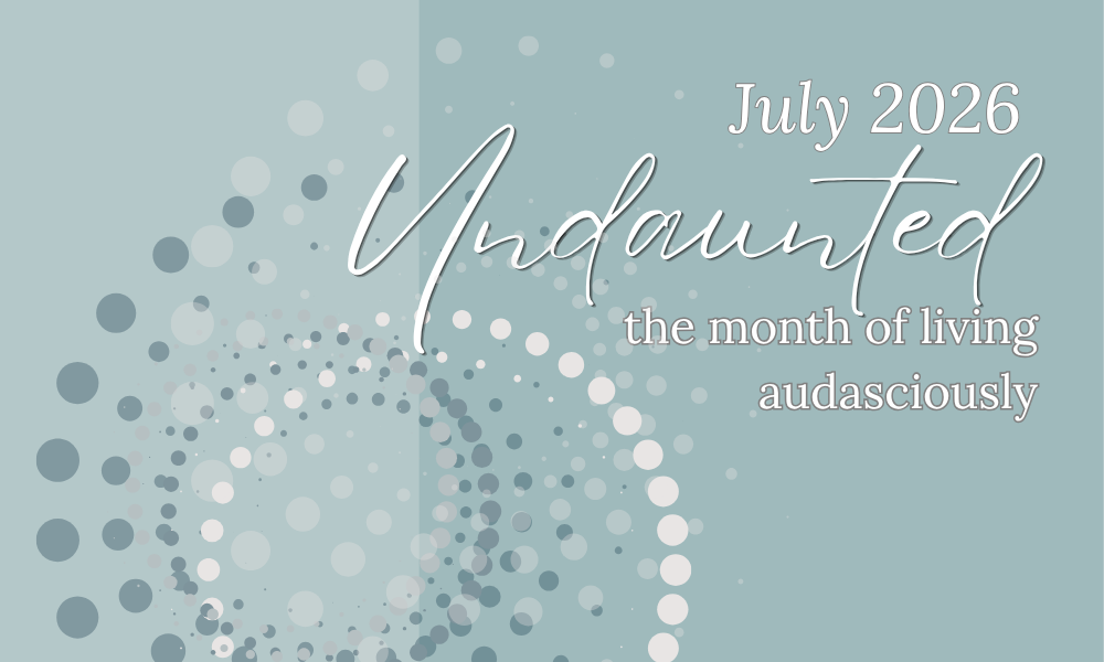 UnDaunted: The month of living Audaciously