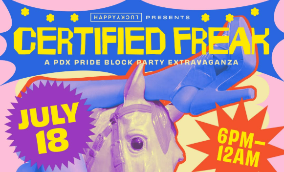 Certified Freak: A PDX Block Party Extravaganza 