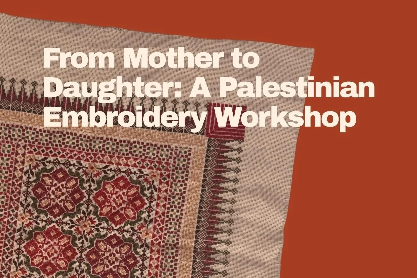 From Mother to Daughter: Palestinian Embroidery Workshop