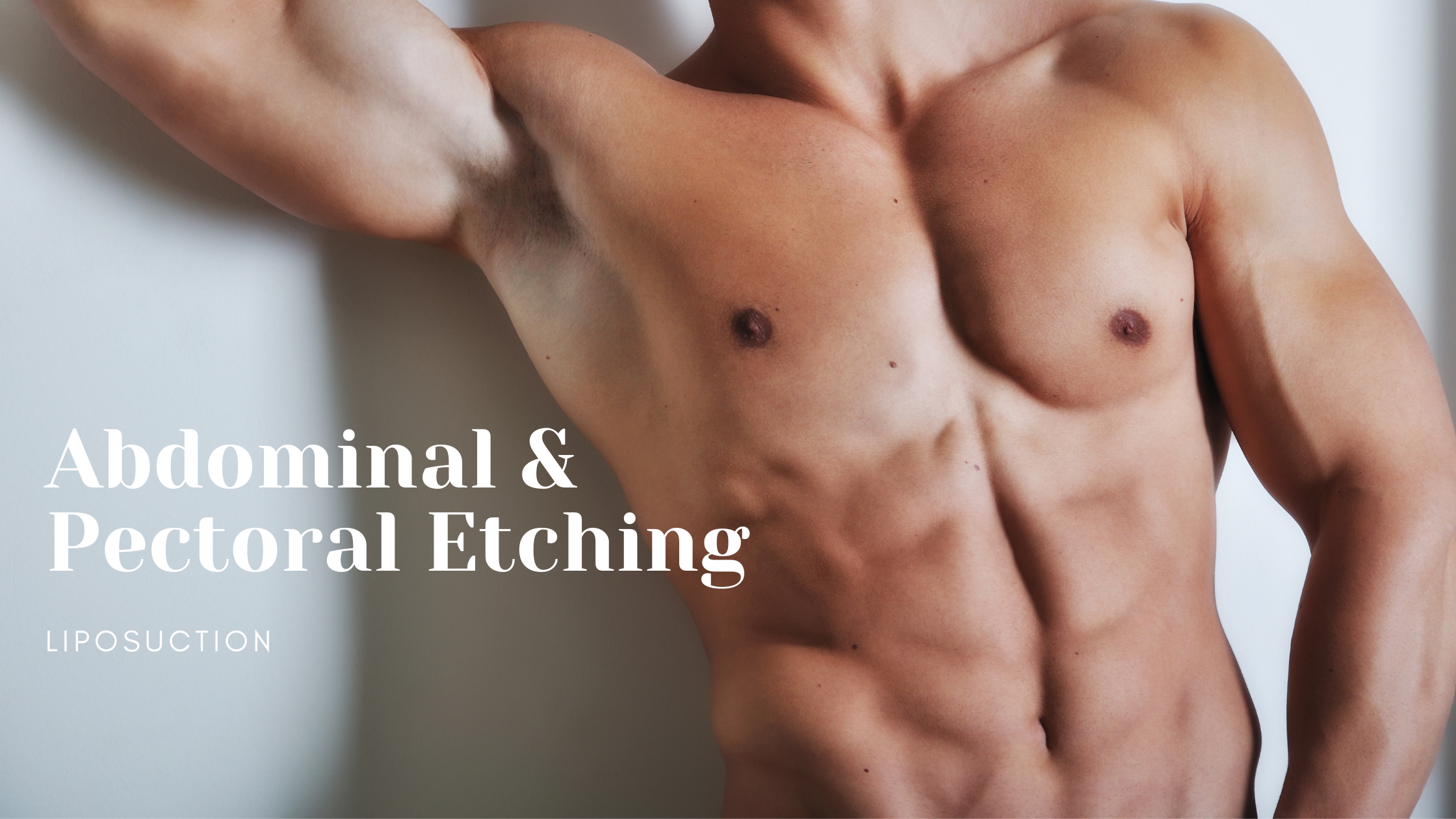 Achieve Your Dream Physique with Abdominal and Pectoral Liposuction Etching with Azurite in Bangkok